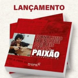 Lançamento de “Jornalismo se escreve com seis letras: paixão”, de Nilson Monteiro